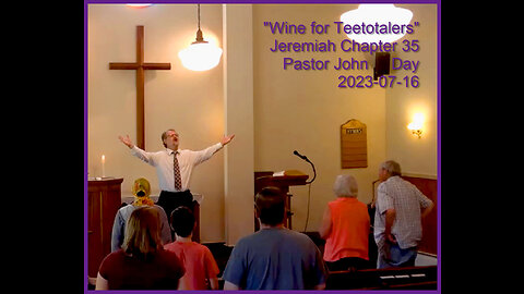 "Wine for Teetotalers", (Jeremiah Chapter 35), 2023-07-16, Longbranch Community Church