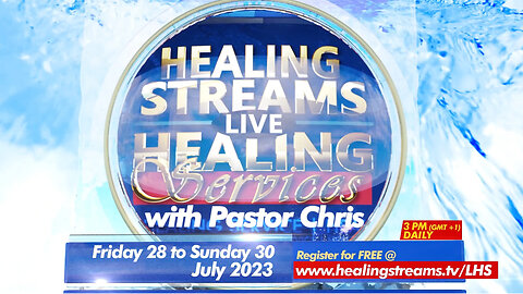 Healing Streams Healing Services with Pastor Chris | July 28 to 30, 2023 - 10am Eastern Daily