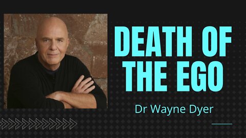 Wayne Dyer | Death Of The Ego