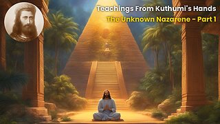 The Unknown Nazarene - Part 1