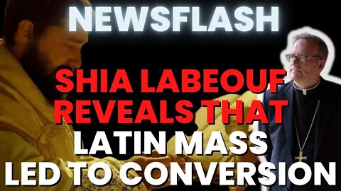 NEWSFLASH: Actor Shia LaBeouf Stuns Bishop Barron about Latin Mass Leading to His Conversion!