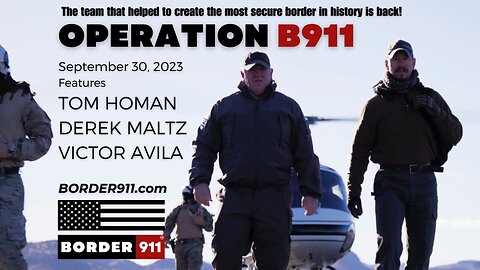 PODCAST: SEPTEMBER 30, 2023 OPERATION B911 Features Tom Homan, Derek Maltz & Victor Avila