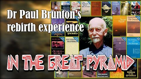 Dr Paul Brunton’s rebirth experience (in the Great Pyramid)