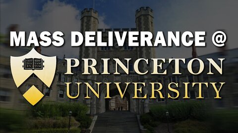 Mass Deliverance At Princeton University!