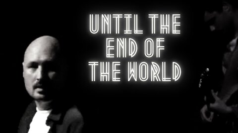 Until the End of the World | U2 cover