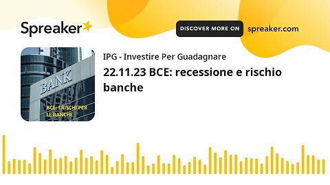 22.11.23 BCE: recessione e rischio banche