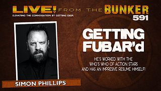 Live From the Bunker 591: Getting FUBAR'd with Simon Phillips