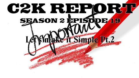 C2K Report S2 E0019 Let's make it Simple Part 2