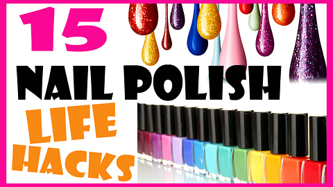 Nail polish life hacks: 15 nail polish uses you didn't know about