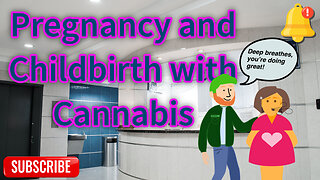 Pregnancy and Childbirth, and Cannabis