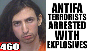 460. Antifa Terrorist ARRESTED with Explosives