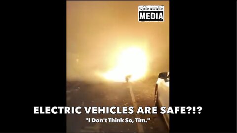 ELECTRIC VEHICLES ARE SAFE?!?