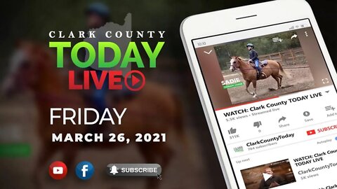 WATCH: Clark County TODAY LIVE • Friday, March 26, 2021