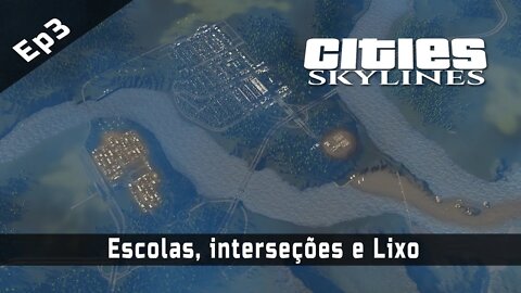 Cities: Skylines - Cidade sem mod, Escolas, interseções e Lixo - EP3