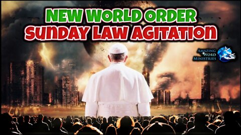 New World Order SUNday Law Agitation. Order Out Of Chaos, War, Food Shortages, Signs of The Times