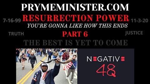 PRYMEMINISTER.COM - NEGATIVE 48 _ RESSURECTION POWER _ YOU"LL GONNA LIKE HOW THIS ENDS