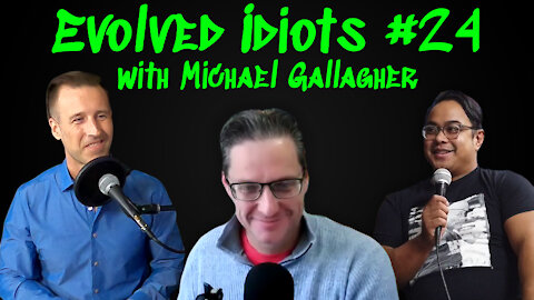 Evolved idiots #24 w/Michael Gallagher