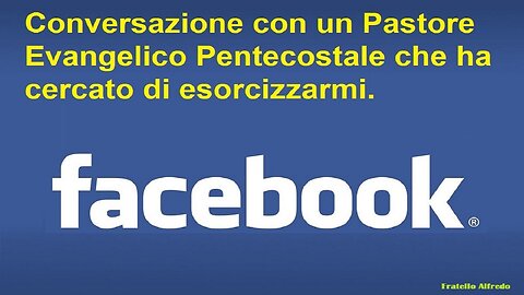 Conversazione su Facebook con un Pastore Evangelico Pentecostale che ha cercato di esorcizzarmi.