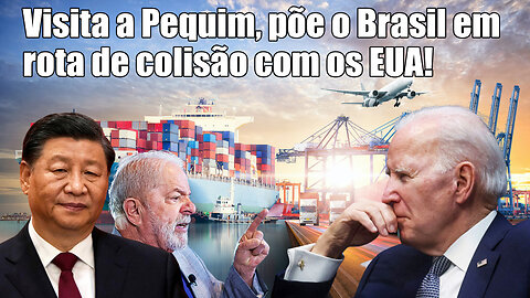 Visita a Pequim, põe o Brasil em rota de colisão com os EUA!