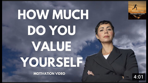 Value Yourself - How Much Do You Value Yourself? Value Yourself - How To Start Valuing Yourself
