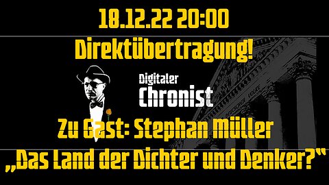 18.12.22 20:00 Direktübertragung! Zu Gast: Stephan Müller - „Das Land der Dichter und Denker?“