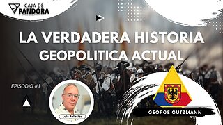 LA VERDADERA HISTORIA Y GEOPOLITICA ACTUAL con George Gutzmann