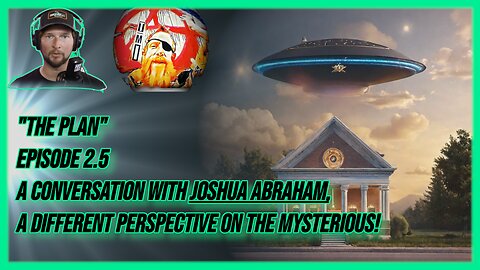 " The Plan " #2.5 | ALIEN INVASION IN 2030?! A discussion with Joshua Abraham! - 08/26/23