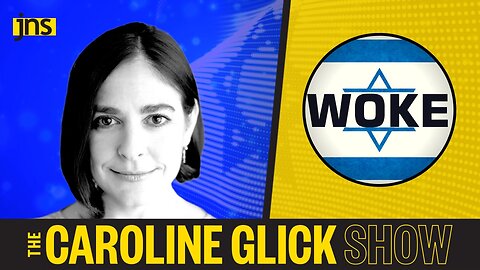 The Woke Penetration of Israel | Caroline Glick Show