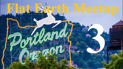 [archive] Flat Earth Meetup - Portland Oregon - October 5, 2017 Mirror ✅