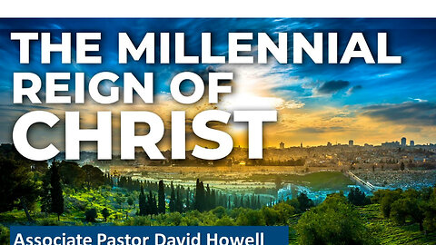 Sunday Sermon 7/23/23 - The Millennial Reign Of Christ