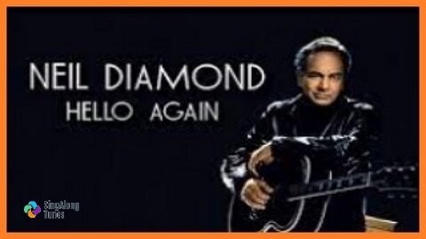 Neil Diamond - "Hello Again" with Lyrics