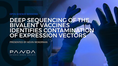 Deep sequencing of the Moderna and Pfizer bivalent vaccines identifies contamination of expression vectors designed for plasmid amplification in bacteria | Kevin McKernan