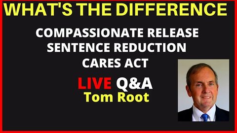 Sentence reduction, compassionate release & CARES ACT. WHAT IS THE DIFFERENCE?