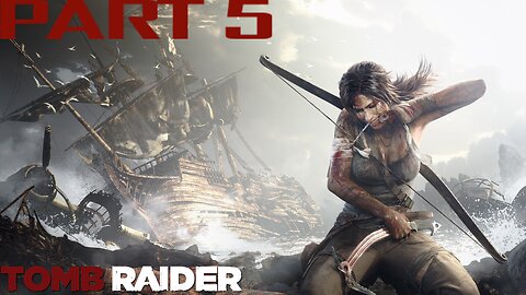 Tomb Raider | PART 5 | LET'S PLAY | PC