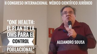 Doctor Alejandro Sousa "ONE HEALTH: el plan de la OMS para el control poblacional"