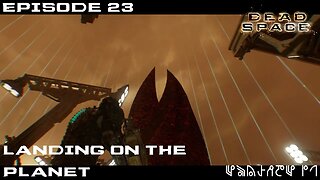 Dead Space 2023 Let's Play - Chapter 11 - Landing on the planet - EP23