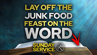 Lay Off the Junk Food — Feast on the Word • Sunday Service