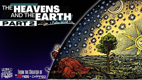 The Heavens and the Earth | Part 2