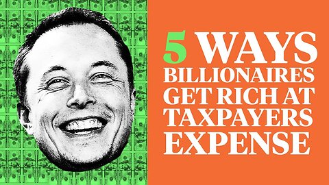 Ways billionaires get welfare for the rich - Elon musk