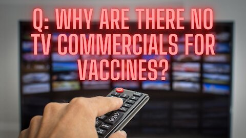 Why No TV Commercials For Vaccines?!