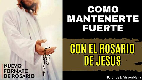 Cómo el Rosario de Jesús te da Fortaleza Interior en estos Tiempos Inciertos