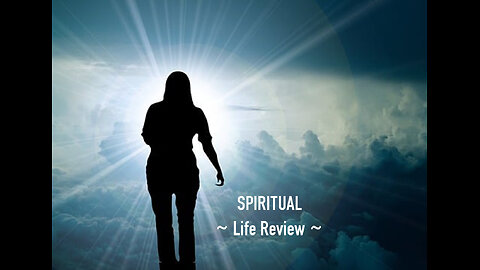 Life Review-Spiritual #33
