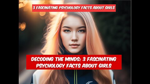 Decoding the Minds: 3 Fascinating Psychology Facts About Girls #PsychologyFacts
