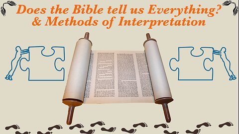 Does the Bible tell us everything? AND Methods of Bible Interpretation