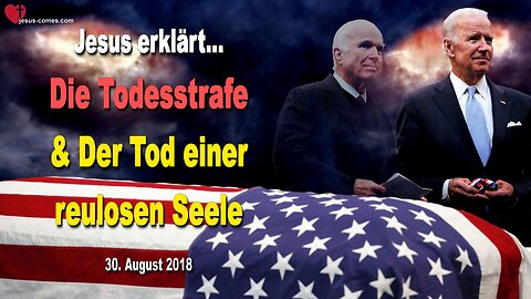 30. August 2018 🇩🇪 JESUS ERKLÄRT... Todesstrafe und Tod einer reulosen Seele