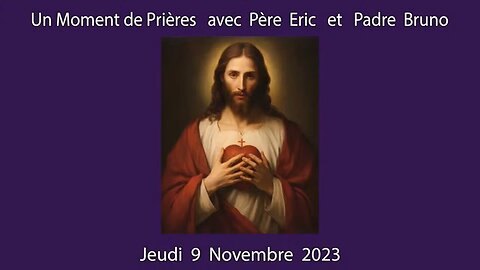 Un Moment de Prières avec Père Eric et Padre Bruno du 9.11.2023 - Changement libérateur