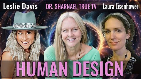 The Human Design Dr Sharnael, Leslie Davis, Laura Eisenhower