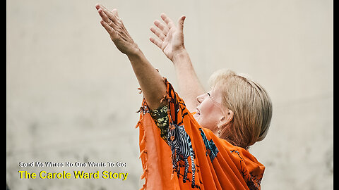 Carole Ward Story: Send Me Where No One Wants To Go! Missionary to N.Uganda & South Sudan