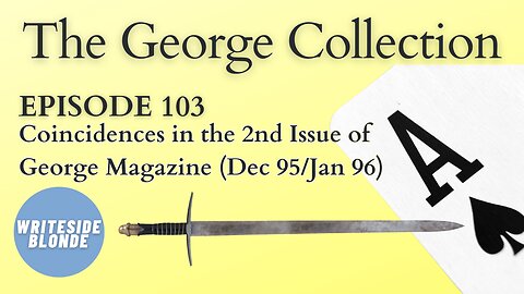 EP 103: Coincidences in the 2nd Issue of George Magazine (Dec 95/Jan 96)