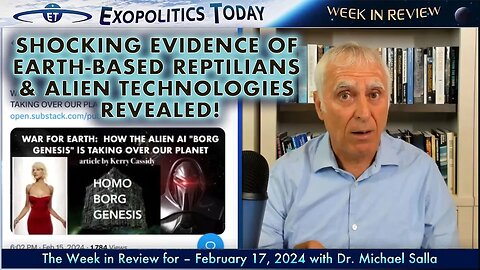 Shocking Evidence of Earth-Based Reptilians and Alien Technologies Revealed! — Week in Review (2/17/24) | Michael Salla, "Exopolitcs Today".